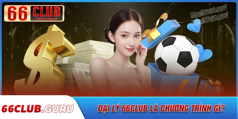 Đại lý 66club là gì?