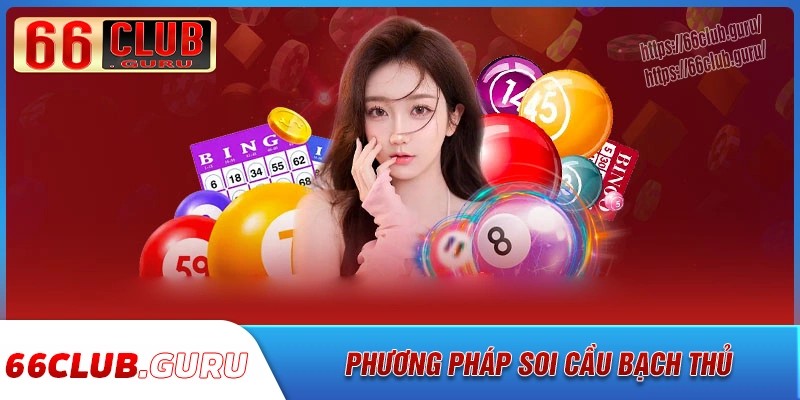 Một số phương pháp soi cầu bạch thủ dễ áp dụng