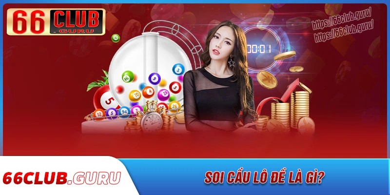 Soi cầu lô đề là gì? có công dụng ra sao?