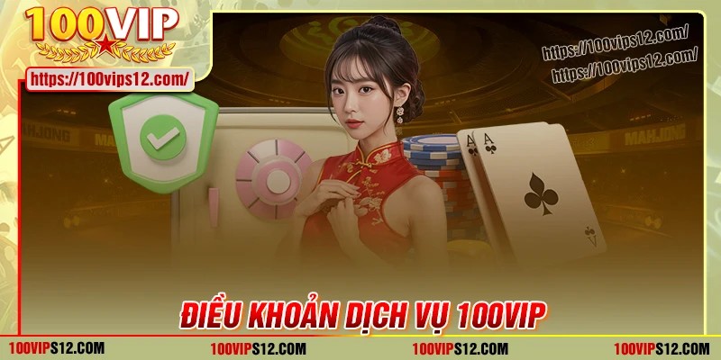 Nội dung cốt lõi thuộc điều khoản dịch vụ 100VIP