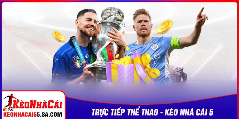 Các sản phẩm dịch vụ nổi bật tại Kèo nhà cái 5