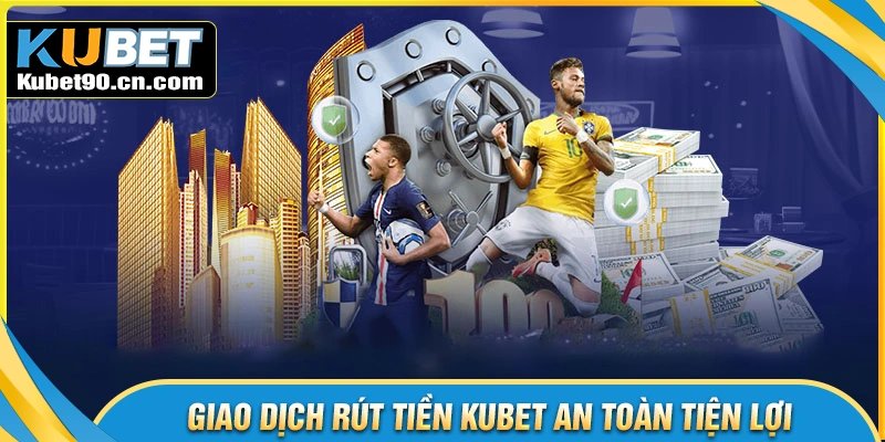 Những bước rút tiền Kubet88 nhanh cho người chơi
