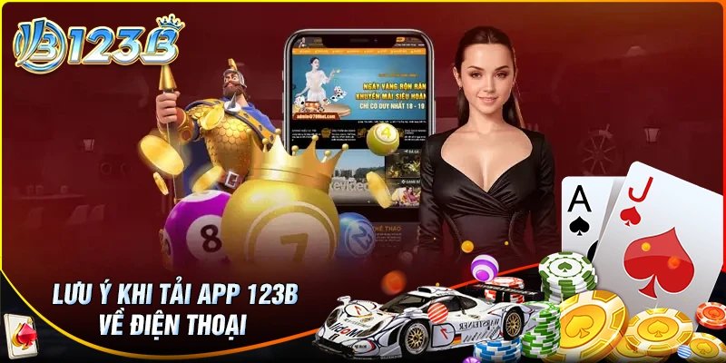 Lưu ý khi tải app 123B về điện thoại