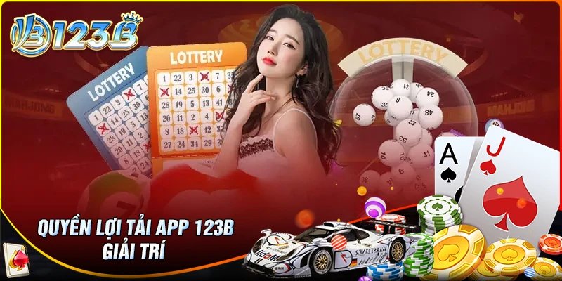 Quyền lợi mà người dùng nhận được khi tải app 123B